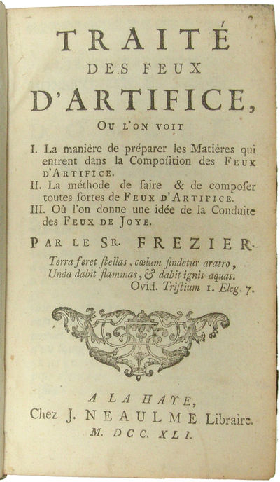 Traité des feux d'artifice, Ou l'on voit. I. La manière de préparer les Matières qui entrent dans la Composition des Feux d'Artifice. II. La Méthode de faire & de composer toutes fortes de Feux d'Artifice. III. Où l'on donne un idée de la Conduit... (photo 2)