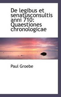 de Legibus Et Senatusconsultis Anni 710: Quaestiones Chronologicae