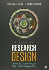 Research Design: Qualitative, Quantitative, and Mixed Methods Approaches by Creswell, John W - 2018-01-02