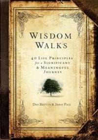 WisdomWalks: 40 Life Principles for a Significant and Meaningful Journey