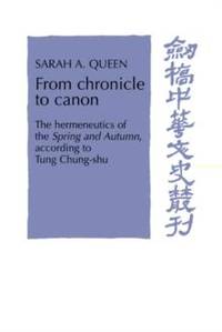From Chronicle to Canon: The Hermeneutics of the Spring and Autumn According to Tung Chung-Shu