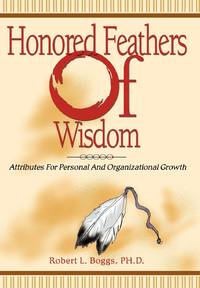 Honored Feathers of Wisdom: Attributes for Personal and Organizational Growth