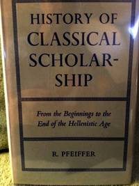 image of The History of Classical Scholarship: From the Beginnings to the End of the Hellenistic Age