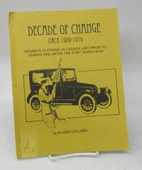 image of Decade of Change Circa 1909-1919: Women's Clothing in Canada just prior to, during and after the First World War