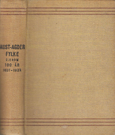Aust-Agder fylke gjenom 100 år. 1837-1937.