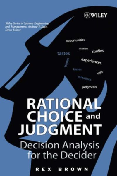 Rational Choice and Judgment Decision Analysis for the Decider