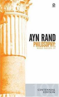 Philosophy : Who Needs It by Ayn Rand - 1984