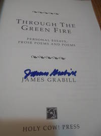 Through the Green Fire Personal Essays, Prose Poems and Poetry by James Grabill - Paperback - Signed - 1995 - from Eastburn Books (SKU: A17396)