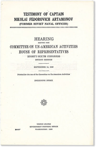 Testimony of Captain Nikolai Fedorovich Artamonov (Former Soviet Naval Officer). Hearing before the COmmittee on Un-American Activities, House of Representatives...September 14, 1960