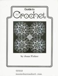 Joan Fisher\'s Guide To Crochet