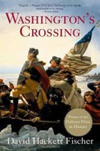 Washington&#039;s Crossing (Pivotal Moments in American History) by David Hackett Fischer - 2004-02-04