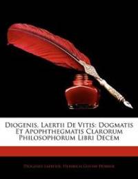 Diogenis Laertii De Vitis: Dogmatis Et Apophthegmatis Clarorum Philosophorum Libri Decem Ancient Greek Edition