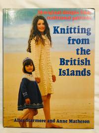 Knitting from the British Islands: 30 Original Designs from Traditional Patterns