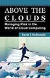 ABOVE THE CLOUDS: MANAGING RISK IN THE WORLD OF CLOUD COMPUTING by Kevin T. McDonald - 2010