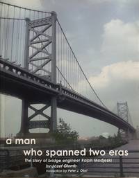 A man who spanned two eras: The story of bridge engineer Ralph Modjeski by Jozef Glomb - Paperback - First Edition - 2002 - from Trevian Books (SKU: 012238)