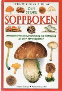 Den store soppboken. Artsbestemmelse, innhøsting…