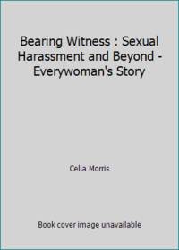 Bearing Witness : Sexual Harassment and Beyond - Everywoman's Story