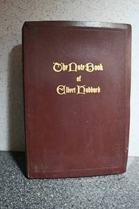 image of The Note Book of Elbert Hubbard: Mottoes, Epigrams, Short Essays, Passages, Original Sayings and Preachments