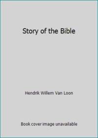 Story of the Bible by Van, Hendrik Willem; van Loon, Hendrik Willem - 1985