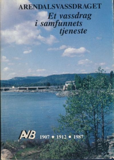 Arendalsvassdraget. Et vassdrag i samfunnets…