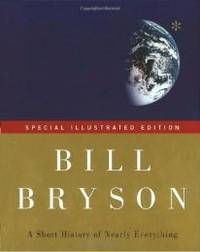 A Short History of Nearly Everything: Special Illustrated Edition by Bill Bryson - 2005-03-05