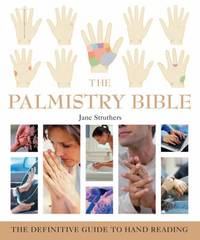 The Palmistry Bible : The Definitive Guide to Hand Reading