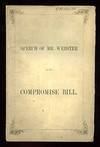 Speech of the Honorable Daniel Webster on the Compromise Bill, Delivered in the Senate of the United States, on the 17th Day of July, 1850