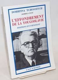 image of L'Effondrement de la Yougoslavie; Positions d'un Resistant. Traduit du Serbe par Slobodan Despot
