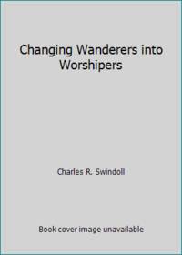 Changing Wanderers into Worshipers