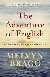 The Adventure Of English: The Biography of a Language