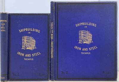 The Modern Practice of Shipbuilding in Iron and Steel, Collins' Advanced Science Series, Vol. I-Text, and Vol. II-Plates