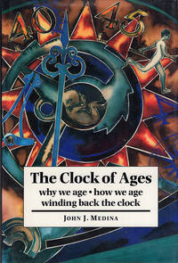 The Clock of Ages: Why We Age, How We Age, Winding Back the Clock