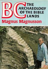 BC: The Archaeology of the Bible Lands by Magnusson, Magnus - 1977