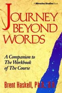 Journey Beyond Words : A Companion to the Workbook of the Course