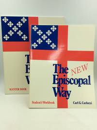 THE NEW EPISCOPAL WAY: A Course for the Classroom or Independent Study (Master Book and Student&#039;s Workbook) by Carl G. Carlozzi - 1989