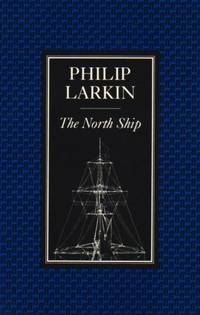 The North Ship by Larkin, Philip