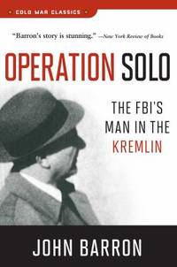 Operation Solo: The Fbi's Man in the Kremlin