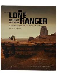 The Lone Ranger: Behind the Mask on the Trail of an Outlaw Epic