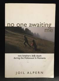 No One Awaiting Me; Two Brothers Defy Death During the Holocaust in Romania by Joil Alpern - Paperback - from Burton Lysecki Books, ABAC/ILAB (SKU: 140707)
