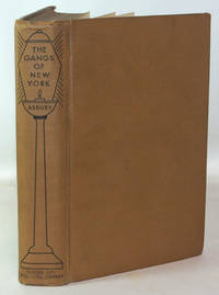 The Gangs Of New York An Informal History Of The Underworld by Asbury, Herbert - c1927, 1928