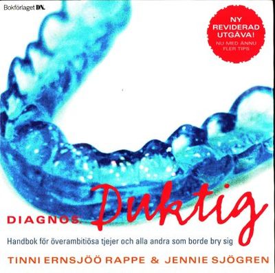 Diagnos: Duktig. Handbok för överambitiösa tjejer.