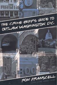 cover of CRIME BUFF'S GUIDE TO OUTLAW WASHINGTON, DC