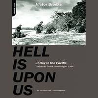 Hell Is Upon Us: D-Day in the Pacific--Saipan to Guam, June-August 1944