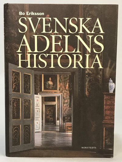 Svenska adelns historia. [Utg. av] Norstedts.