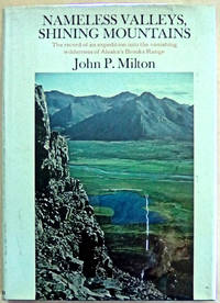 Nameless Valleys, Shining Mountains: The Record of an Expedition Into the Vanishing Wilderness of...