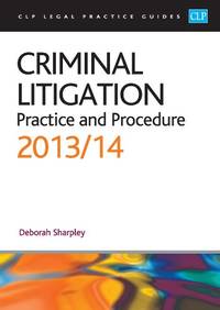 image of Criminal Litigation:: Practice and Procedure 2013/2014 (CLP Legal Practice Guides)