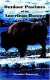 Outdoor Pastimes of an American Hunter