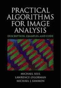 Practical Algorithms for Image Analysis : Description, Examples and Code