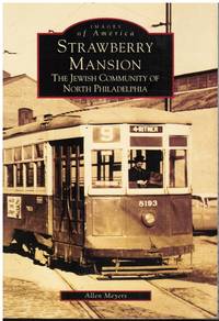 Strawberry Mansion: the Jewish Community of North Philadelphia by Myers, Allen - 2000