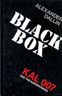 Black Box: Kal 007 and the Superpowers by Dallin, Alexander - [1985]